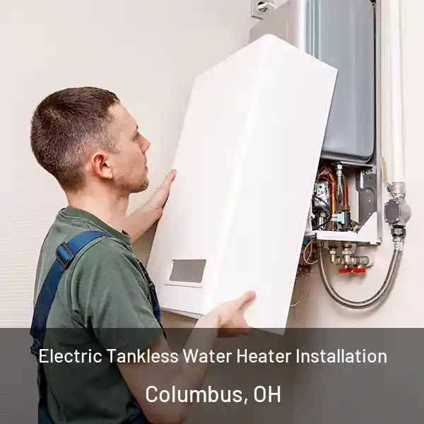  Electric Tankless Water Heater Installation Columbus, OH