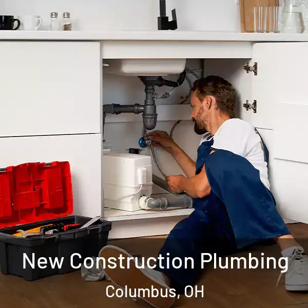  New Construction Plumbing Columbus, OH