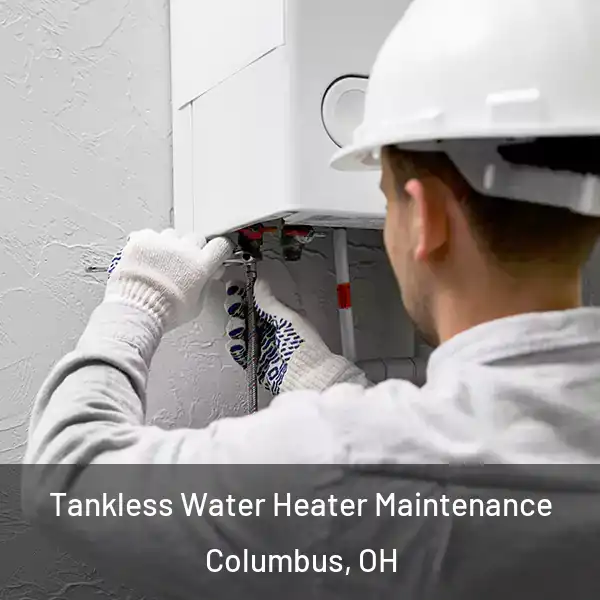  Tankless Water Heater Maintenance Columbus, OH